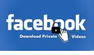 Download Private Facebook Videos