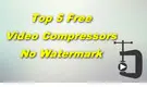 Free Video Compressors without Watermark