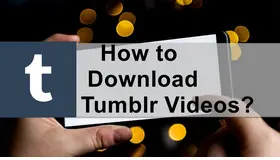 How to Download Tumblr Videos