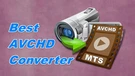 Convert AVCHD Files to Any Format