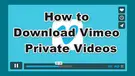 Download Vimeo Private Videos