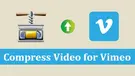 Compress Video for Vimeo