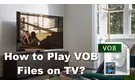 Play VOB Files on TV