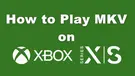 Xbox Series X|S MKV