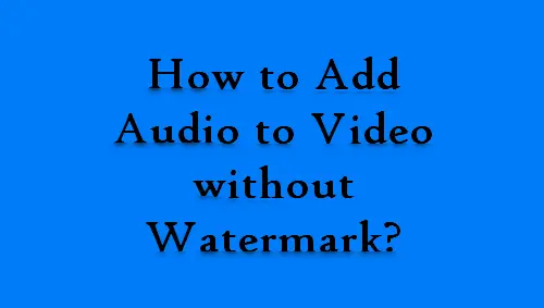 add audio to photo without watermark