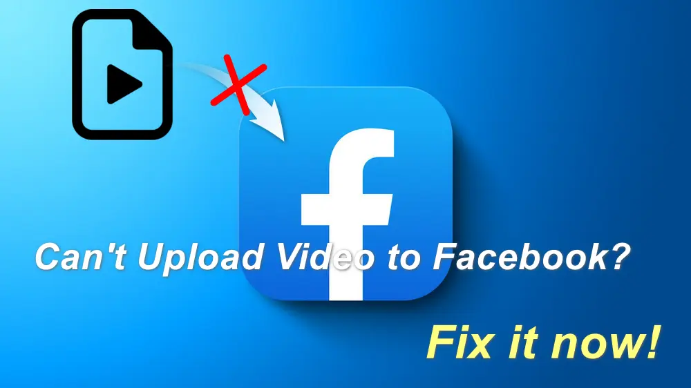 can-t-upload-videos-to-facebook-try-solutions-here-2024-update