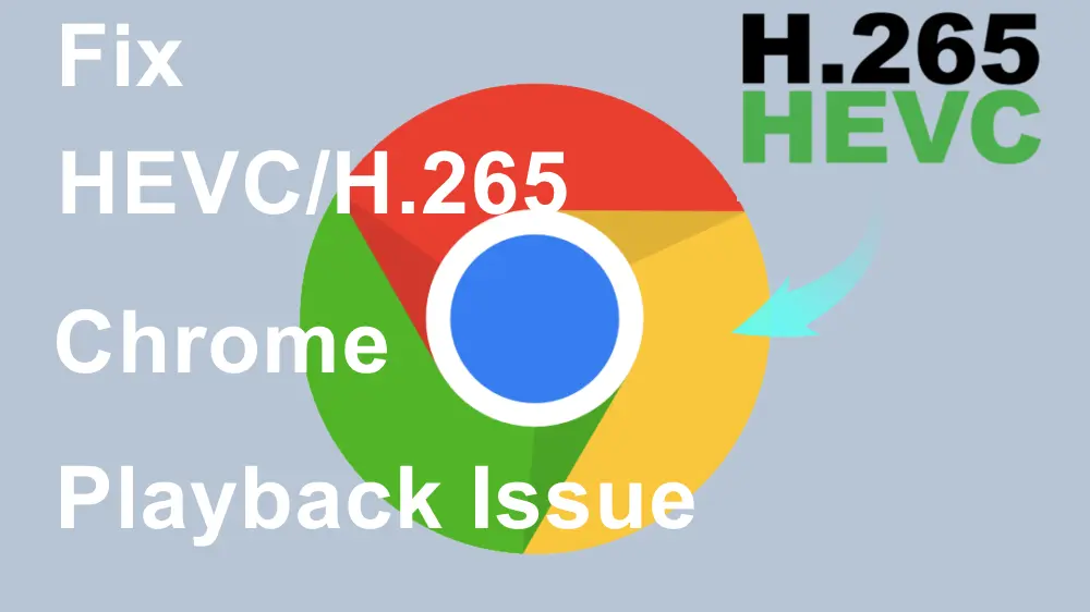 how-to-play-hevc-h-265-videos-in-chrome-browser