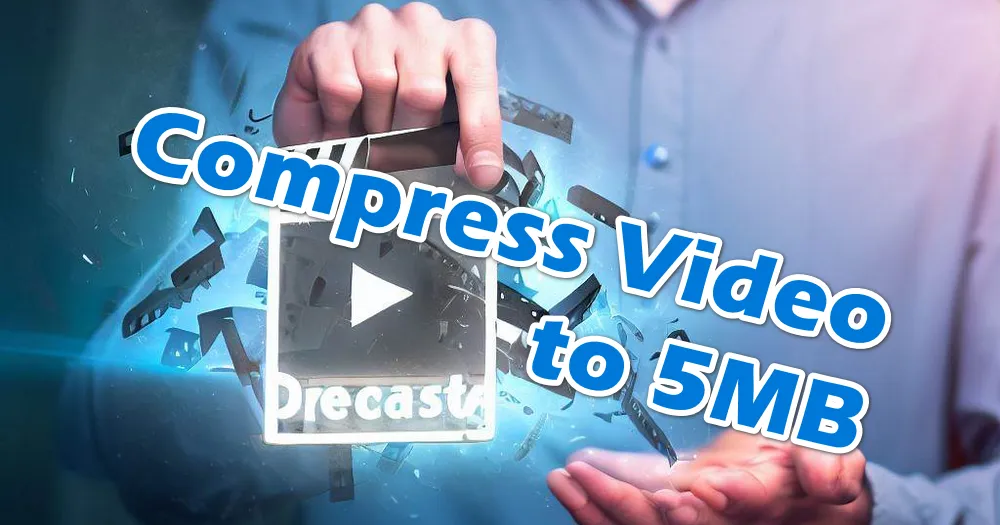 how-to-compress-video-to-5mb-or-less-easily