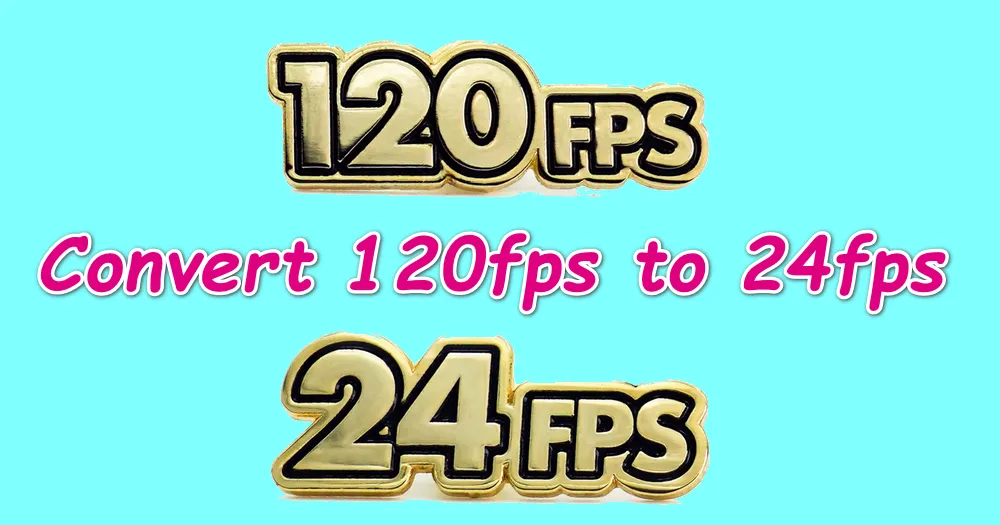 how-to-convert-120fps-to-24fps-without-slow-motion