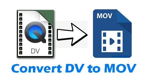 How to Convert DV to MOV on Windows?