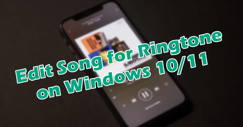 ringtone-editor-how-to-edit-a-song-for-ringtone-on-windows-10-11