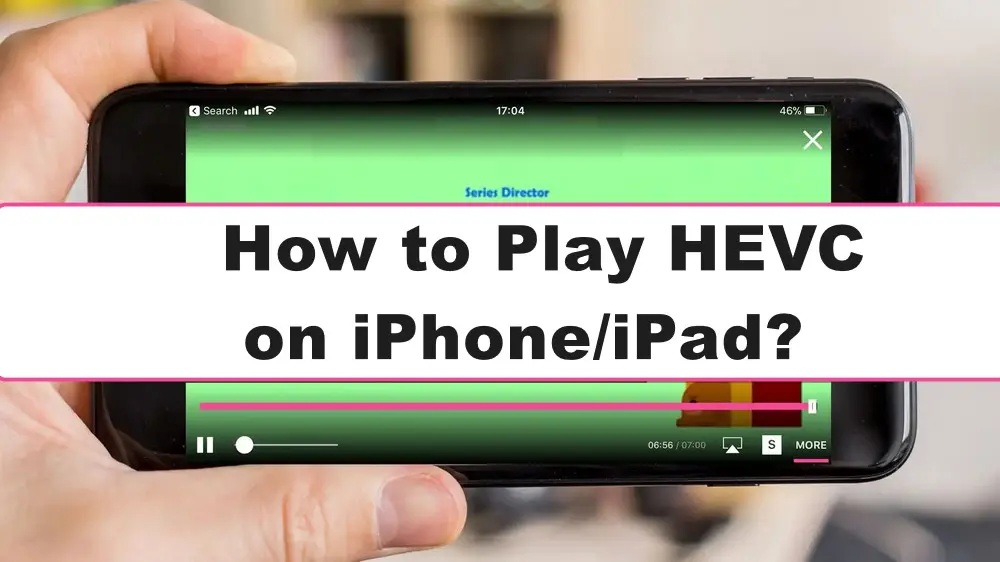 does-iphone-support-hevc-how-to-play-hevc-on-ios-devices-smoothly