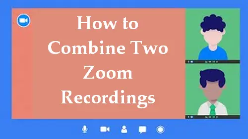 how-to-combine-zoom-recordings-into-a-single-file-or-in-one-frame