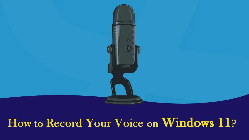 how-to-record-your-voice-on-windows-11-desktop-laptop