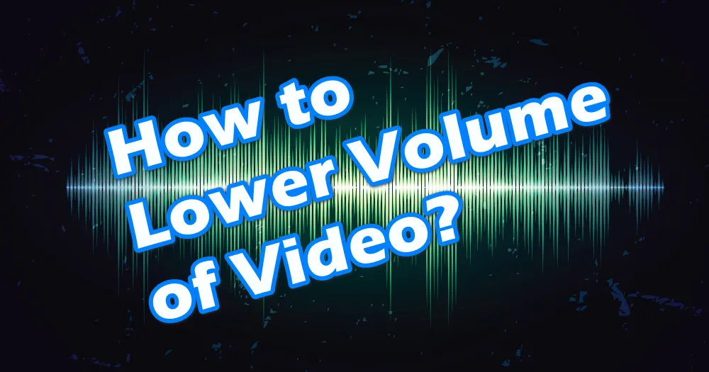 How To Lower The Volume Of A Video 