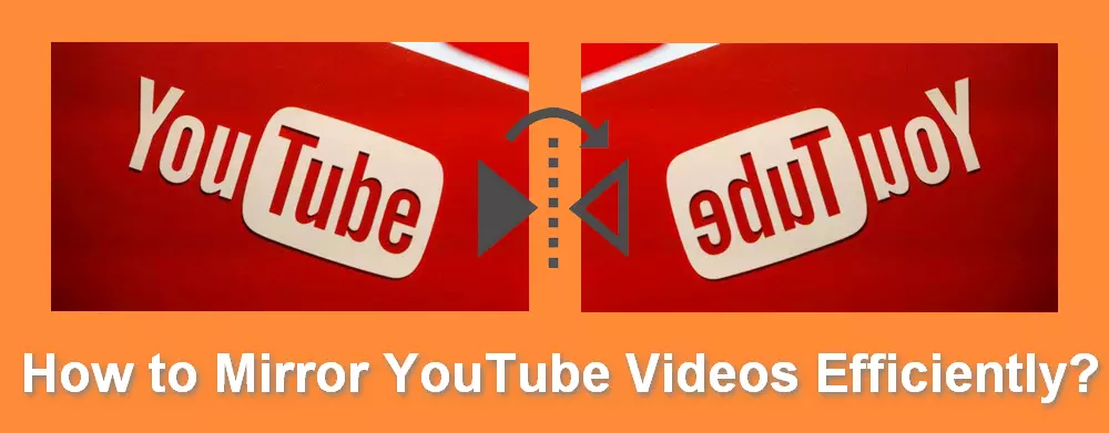 4 YouTube Mirror Tricks How To Mirror YouTube Videos Efficiently 