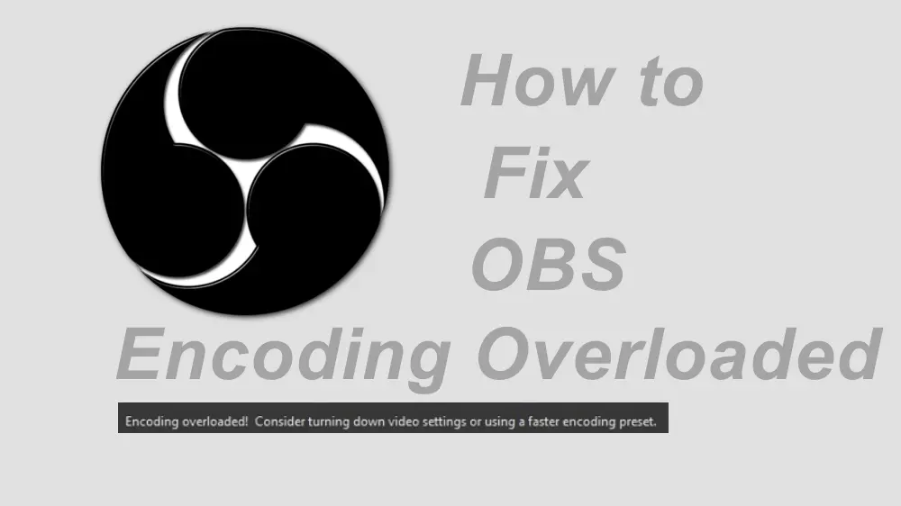 Possible Solutions to Fix OBS Encoding Overloaded