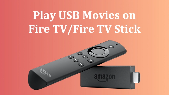 How to Play Local Movies from USB on Amazon Fire TV?