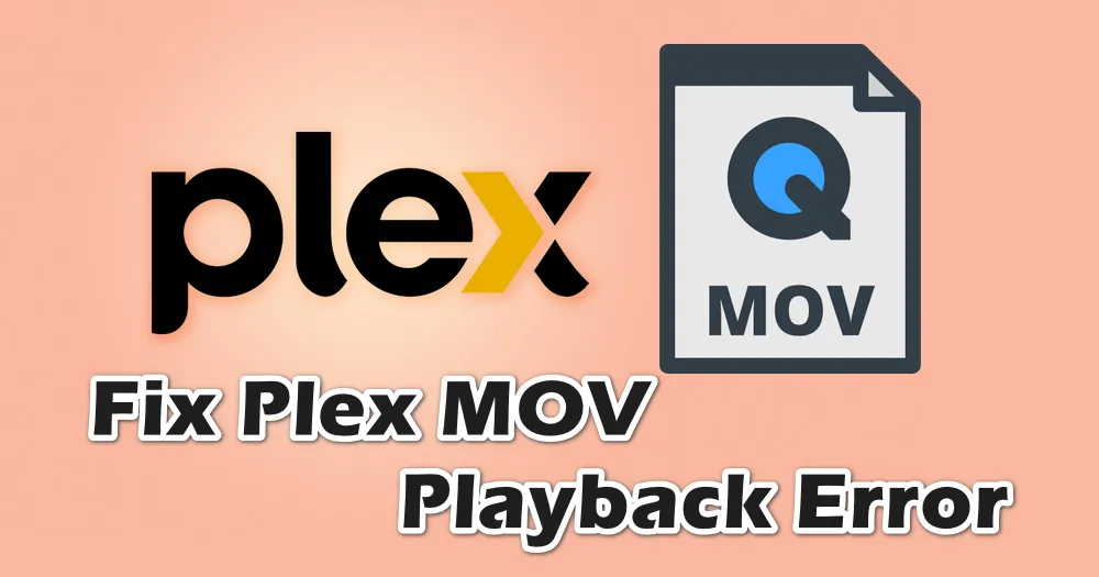 how-to-fix-mov-files-won-t-play-in-plex