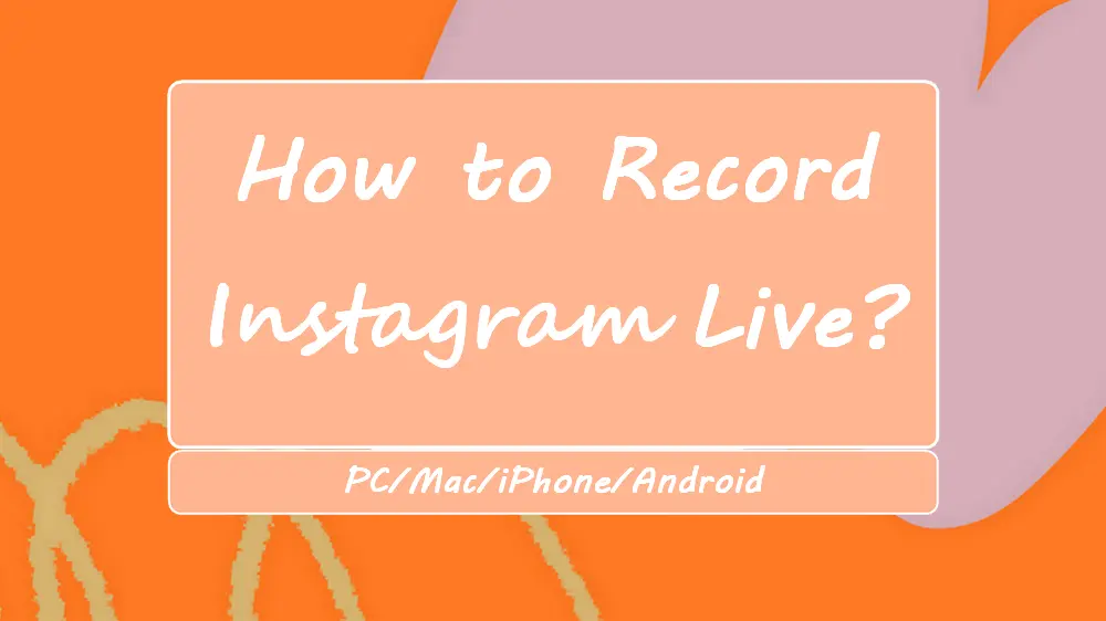 how-to-record-instagram-live-on-pc-phone