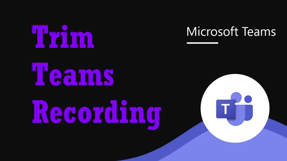 how-to-trim-a-microsoft-teams-recording