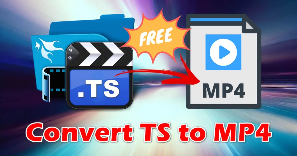  11 Ways How To Convert TS File To MP4 Free 